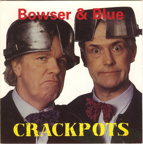 BOWSER & BLUE  - CRACKPOTS