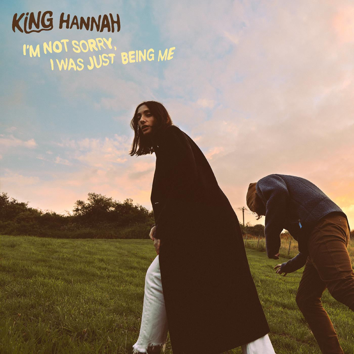 KING HANNAH - I’M NOT SORRY, I WAS JUST BEING ME