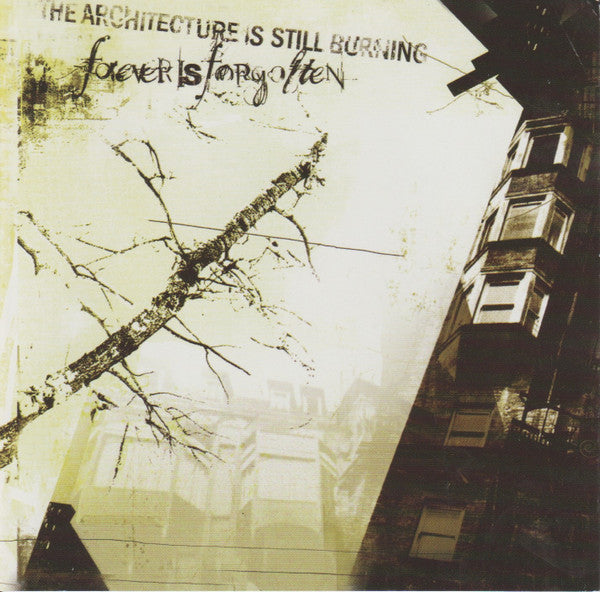 FOREVER IS FORGOTTEN  - ARCHITECTURE IS STILL BURNING
