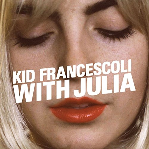 KID FRANCESCOLI - WITH JULIA (CD)