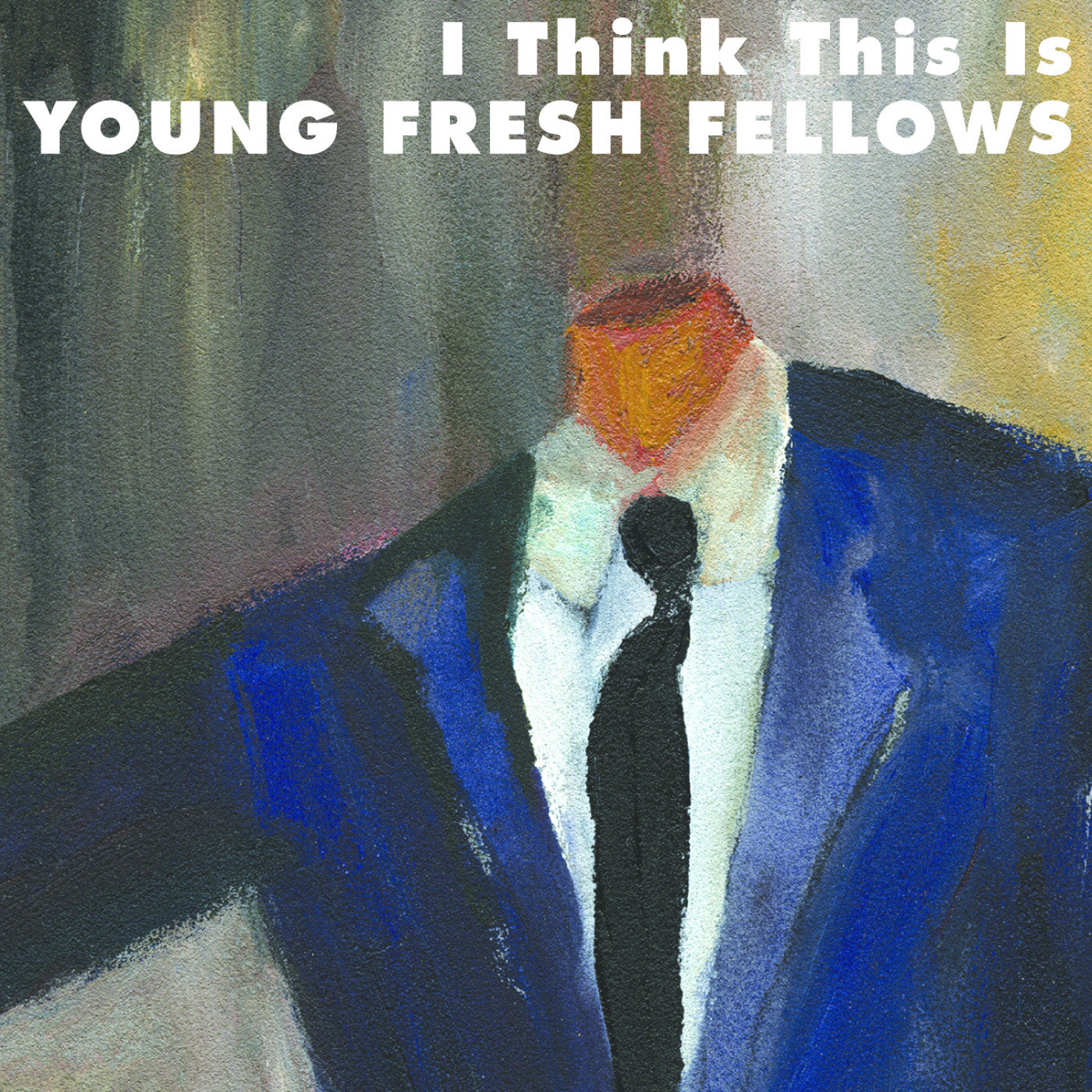 YOUNG FRESH FELLOWS - I THINK THIS IS