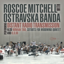 ROSCOE MITCHELL & OSTRAVASKA BANDA - DISTANT RADIO TRANSMISSION [LP]