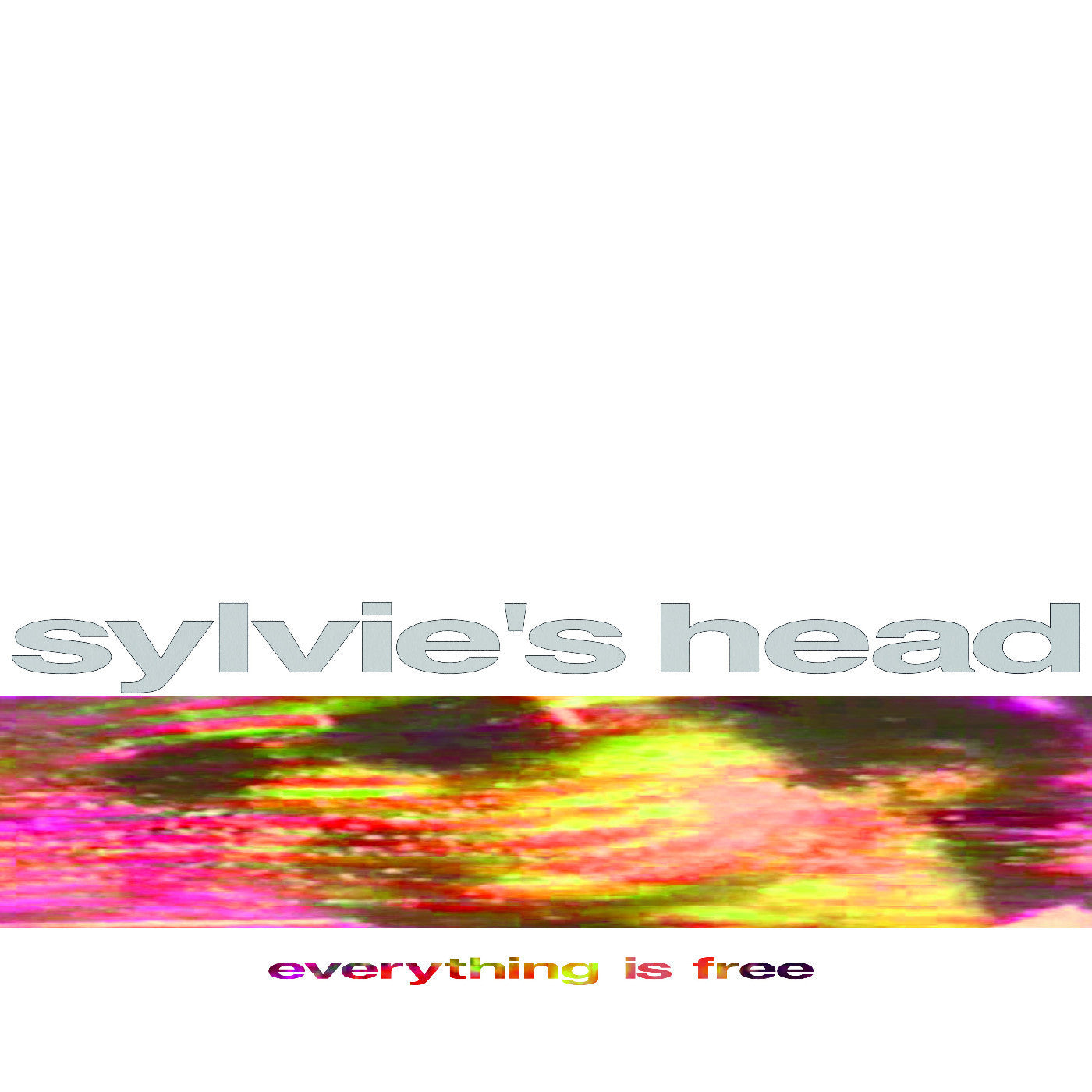 SYLVIE'S HEAD - EVERYTHING IS FREE