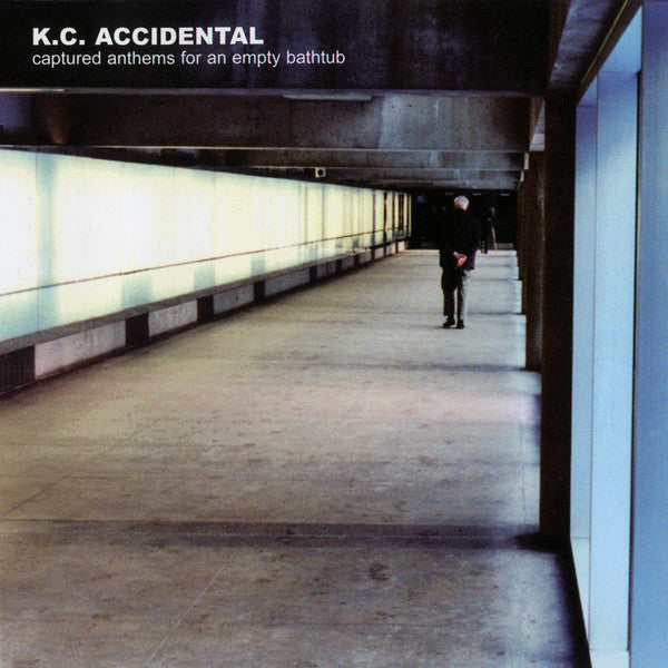 K.C. ACCIDENTAL  - CAPTURED ANTHEMS FOR AN EMPTY