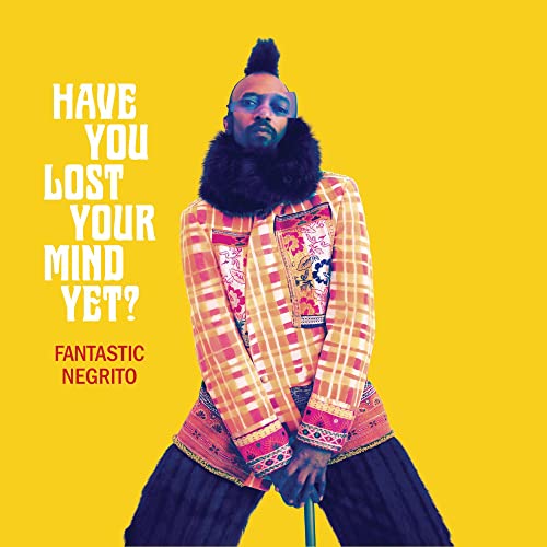 FANTASTIC NEGRITO - HAVE YOU LOST YOUR MIND YET? (CD)