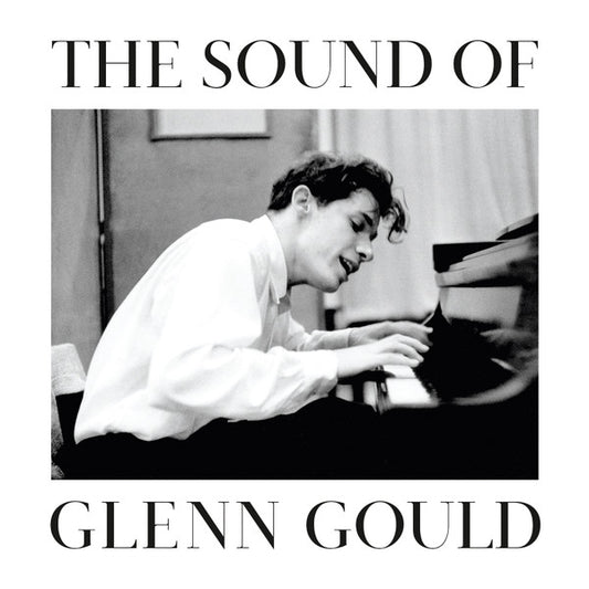 GOULD, GLENN  - SOUND OF GLENN GOULD