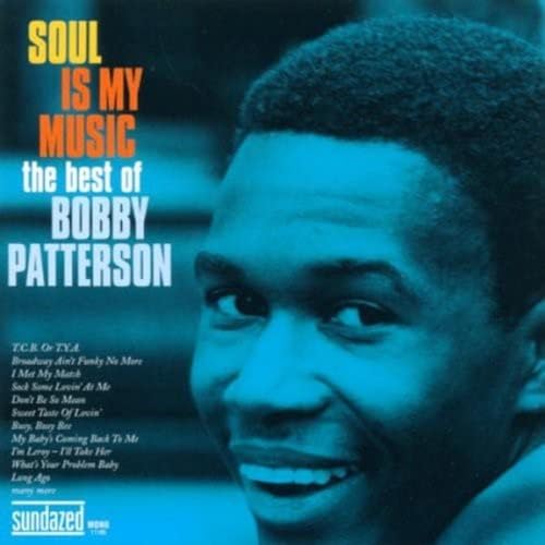 BOBBY PATTERSON - SOUL IS MY MUSIC: THE BEST OF BOBBY PATTERSON (CD)