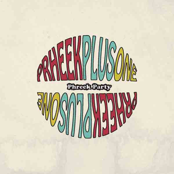 PHREEK PLUS ONE  - PHREEK PARTY