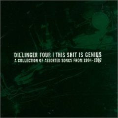 DILLINGER FOUR  - THIS SHIT IS GENIUS