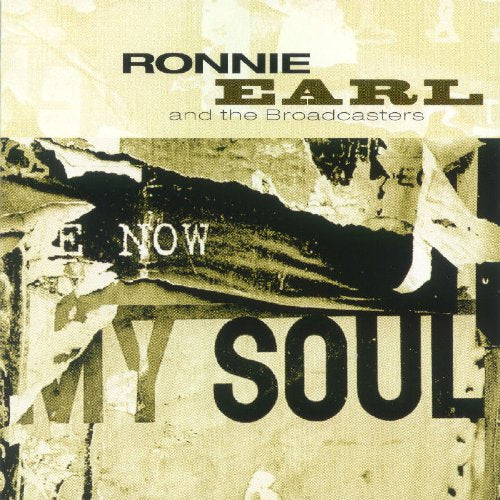 RONNIE EARL AND THE BROADCASTERS - NOW MY SOUL