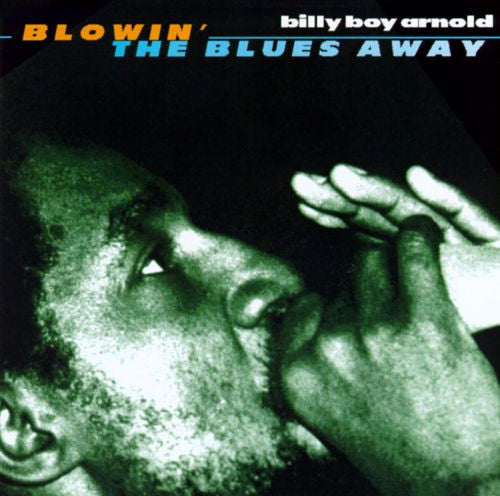 ARNOLD, BILLY BOY  - BLOWIN' THE BLUES AWAY