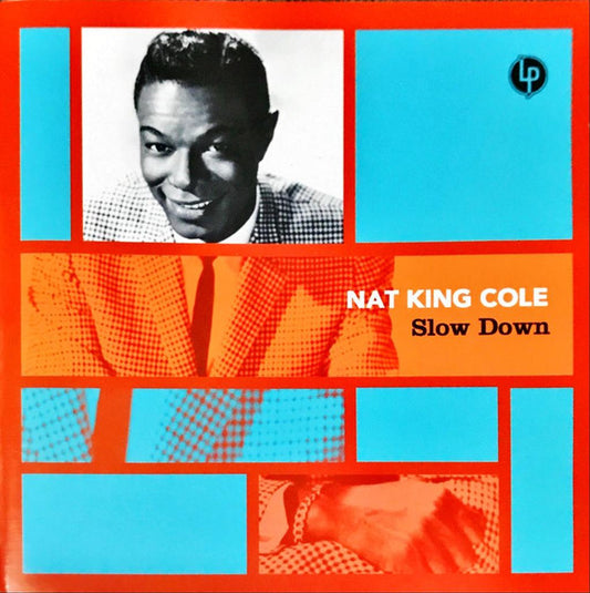 COLE, NAT KING  - SLOW DOWN