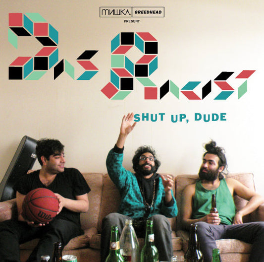 DAS RACIST  - SHUT UP, DUDE