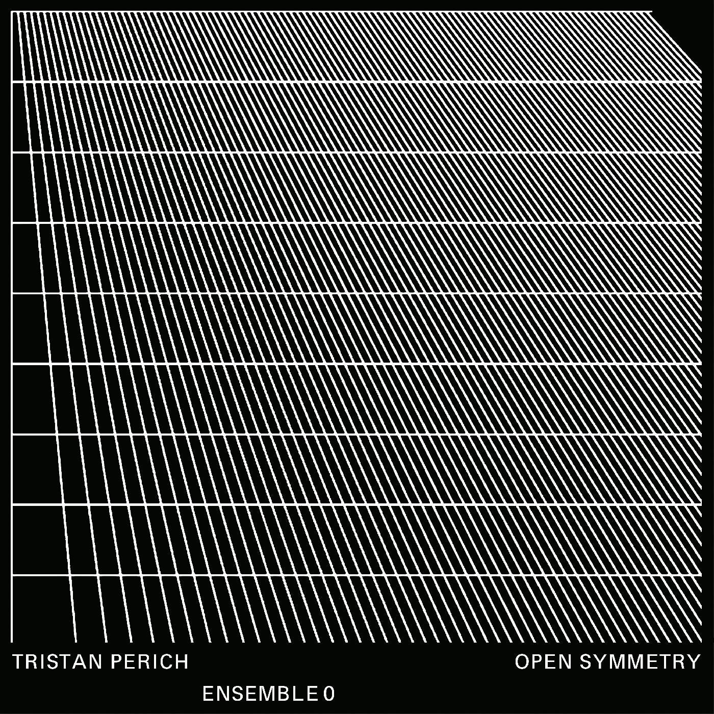 PERICH, TRISTAN, ENSEMBLE 0 - OPEN SYMMETRY