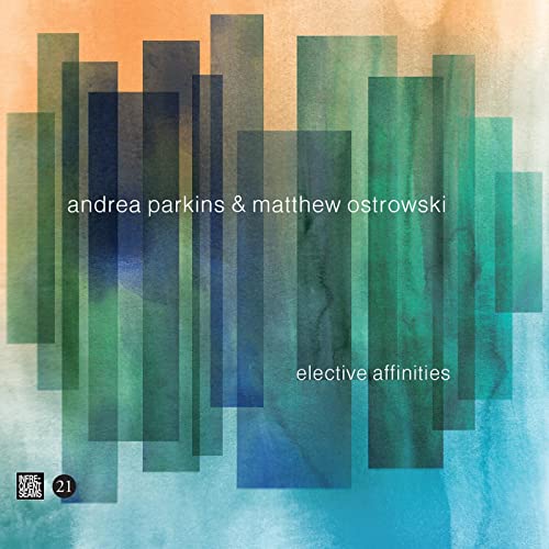 PARKINS,ANDREA & MATTHEW OSTROWSKI - ELECTIVE AFFINITIES (CD)