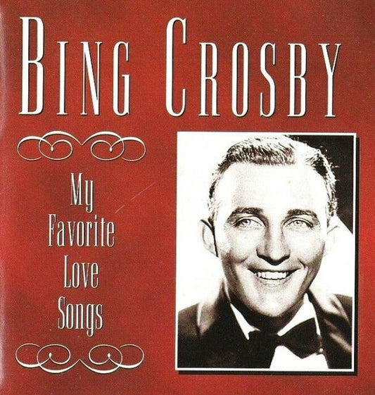 CROSBY, BING  - MY FAVOURITE LOVE SONGS