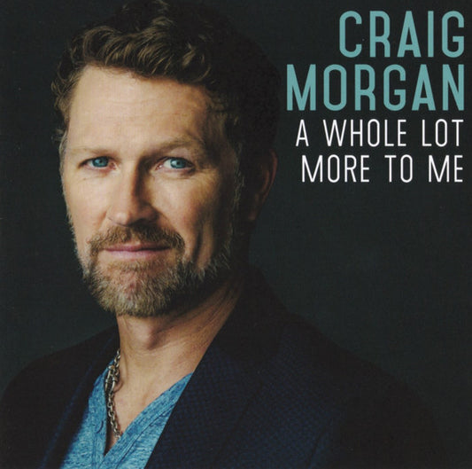 MORGAN, CRAIG  - A WHOLE LOT MORE TO ME