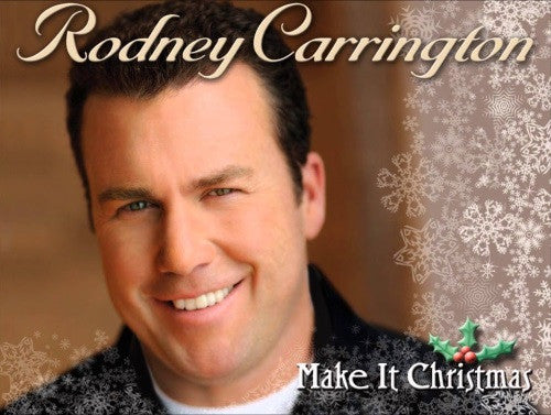 CARRINGTON, RODNEY  - MAKE IT CHRISTMAS