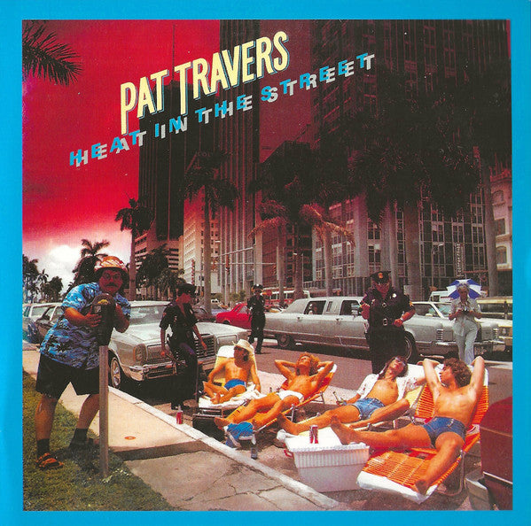 TRAVERS, PAT  - HEAT IN THE STREET
