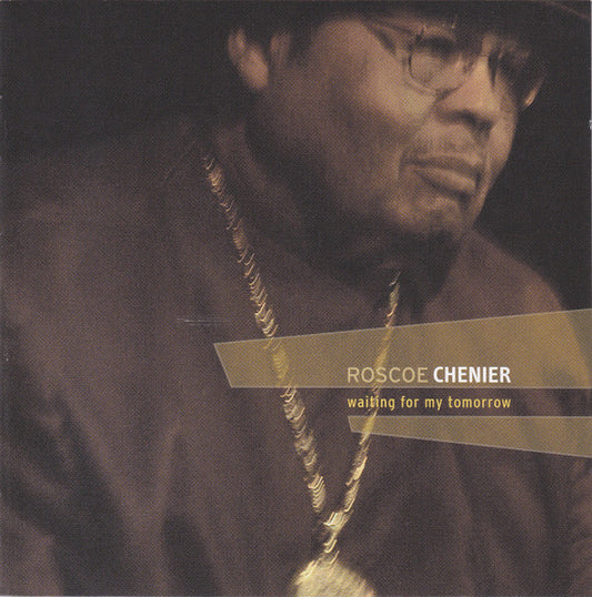CHENIER, ROSCOE  - WAITING FOR MY TOMORROW