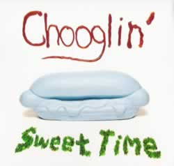 CHOOGLIN' - SWEET TIME (CD)