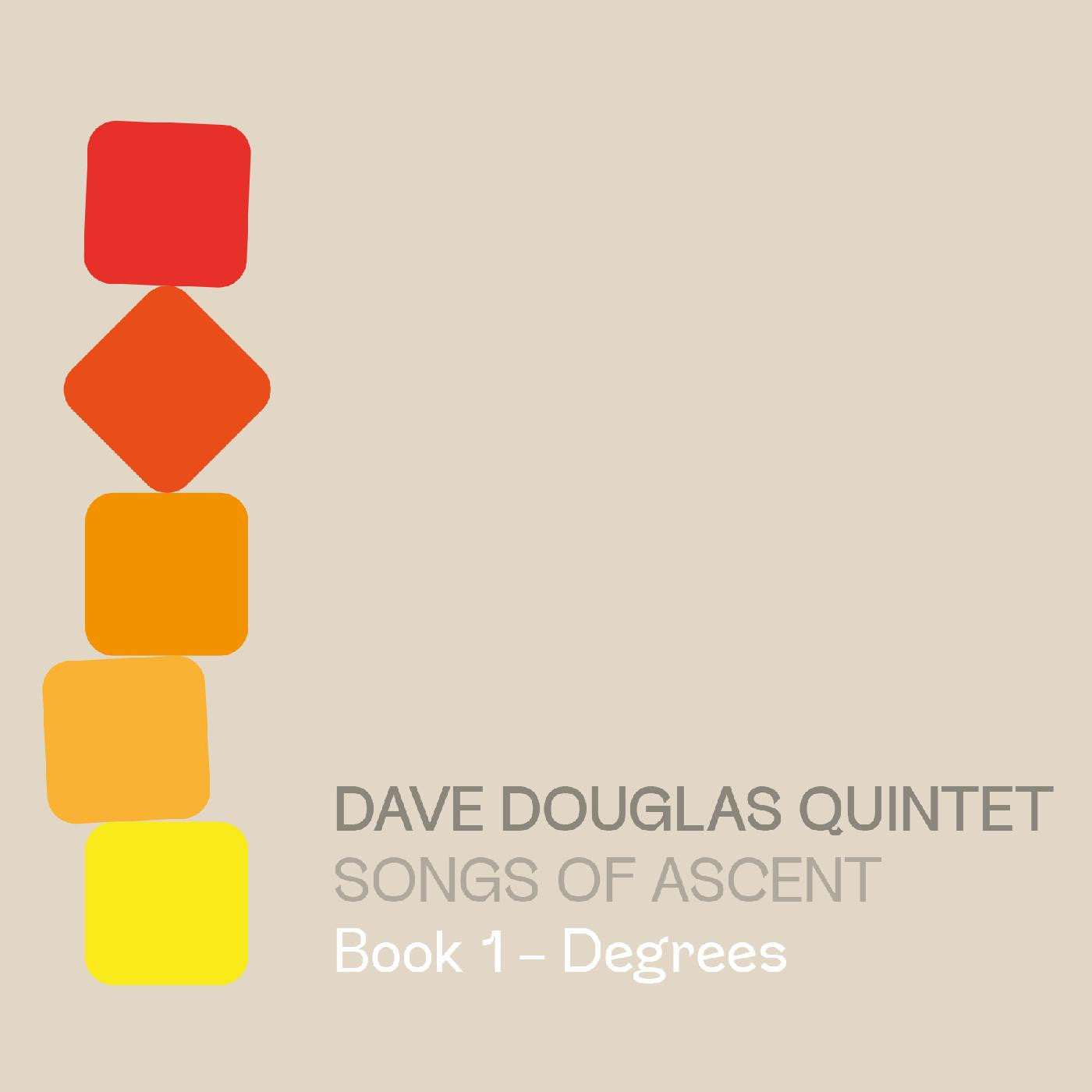 DOUGLAS, DAVE QUINTET - SONGS OF ASCENT: BOOK 1 - DEGREES
