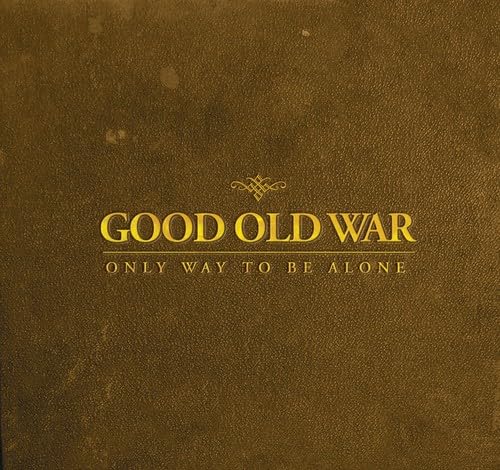 GOOD OLD WAR - ONLY WAY TO BE ALONE (CD)