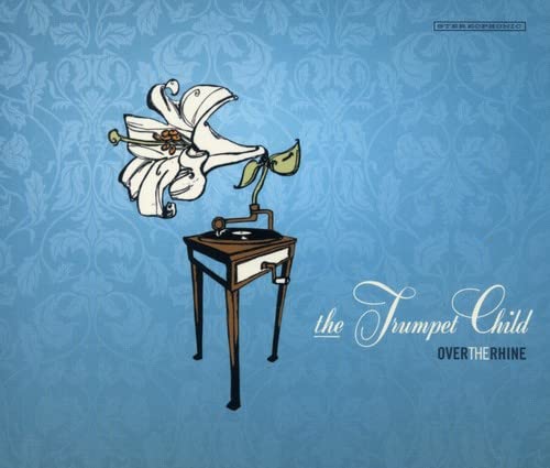 OVER THE RHINE - TRUMPET CHILD (CD)