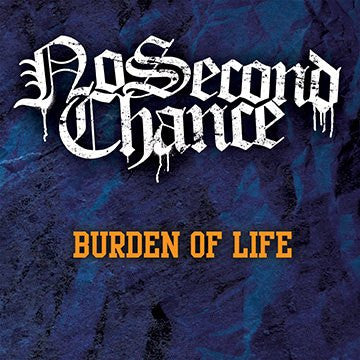 NO SECOND CHANCE  - BURDEN OF LIFE