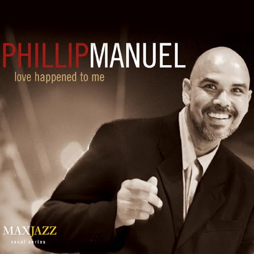 PHILLIP MANUEL - LOVE HAPPENED TO ME (CD)
