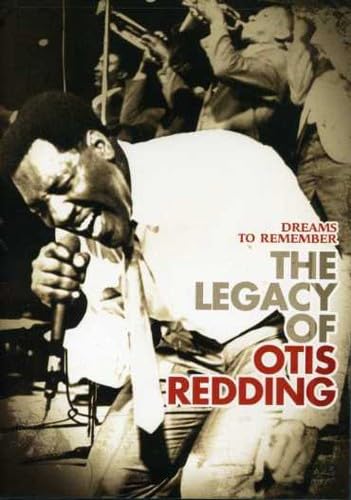 DREAMS TO REMEMBER: THE LEGACY OF OTIS REDDING
