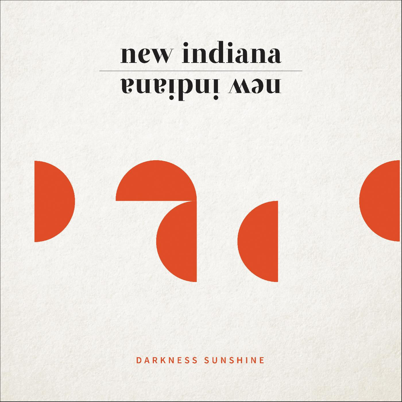 NEW INDIANA - DARKNESS SUNSHINE