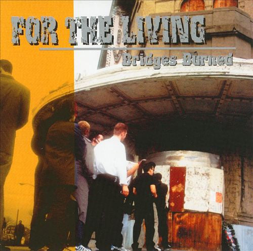 FOR THE LIVING  - BRIDGES BURNED
