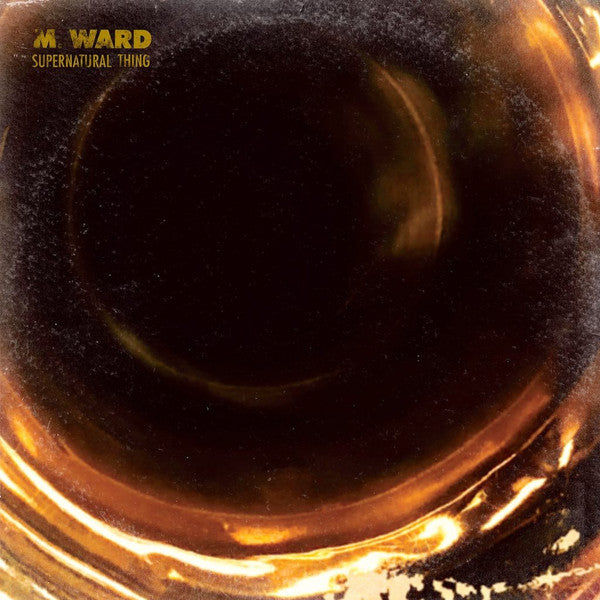 M. WARD - SUPERNATURAL THING