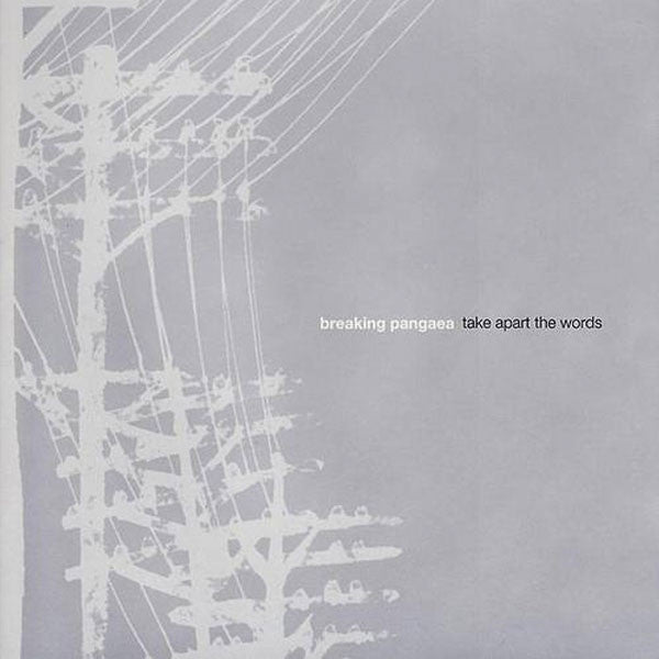 BREAKING PANGAEA  - TAKE APART THE WORDS