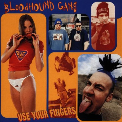 BLOODHOUND GANG - USE YOUR FINGERS