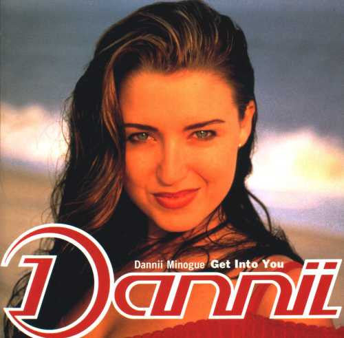 MINOGUE, DANNII  - GET INTO YOU (DLX ED)