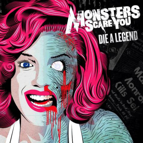 MONSTERS SCARE YOU  - DIE A LEGEND