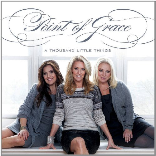 POINT OF GRACE  - A THOUSAND LITTLE THINGS