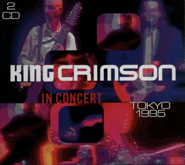 KING CRIMSON  - IN CONCERT TOKYO 1995