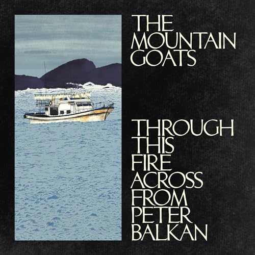 THE MOUNTAIN GOATS - THROUGH THIS FIRE ACROSS FROM PETER BALKAN (STANDARD) (CD)