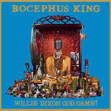 KING, BOCEPHUS  - WILLIE DIXON GOD DAMN!
