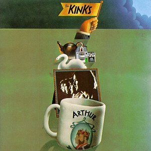 KINKS  - ARTHUR (OR THE DECLINE & FALL OF THE BRI