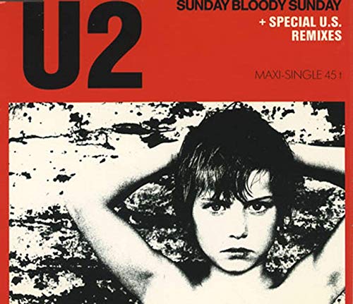 U2 - SUNDAY BLOODY SUNDAY + SPECIAL US REMIXE