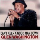 WASHINGTON, GLEN - CAN'T KEEP A GOOD MAN DOWN