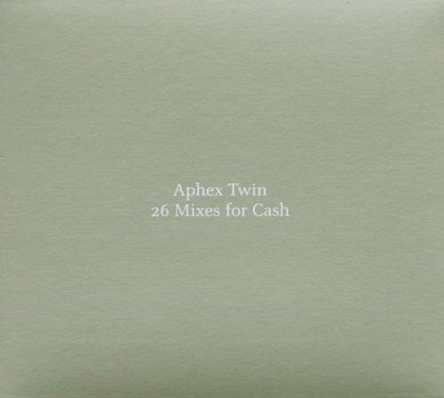 APHEX TWINS - 26 MIXES FOR CASH