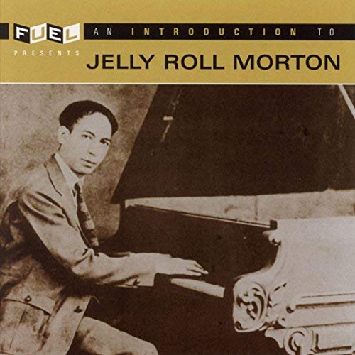 MORTON JELLY ROLL - MORTON JELLY ROLL - AN INTRODUCTION TO