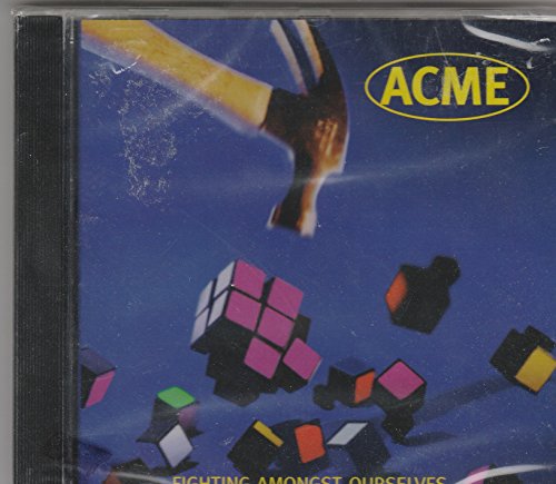 ACME - FIGHTING AMONGST OURSELVES