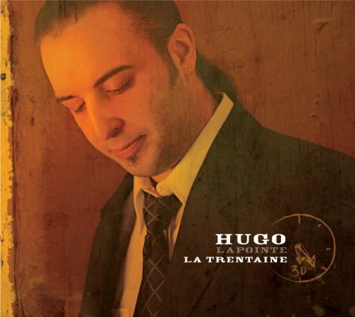 LAPOINTE, HUGO - LA TRENTAINE (CD)