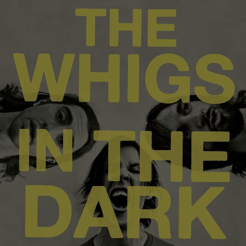 THE WHIGS - IN THE DARK (VINYL)
